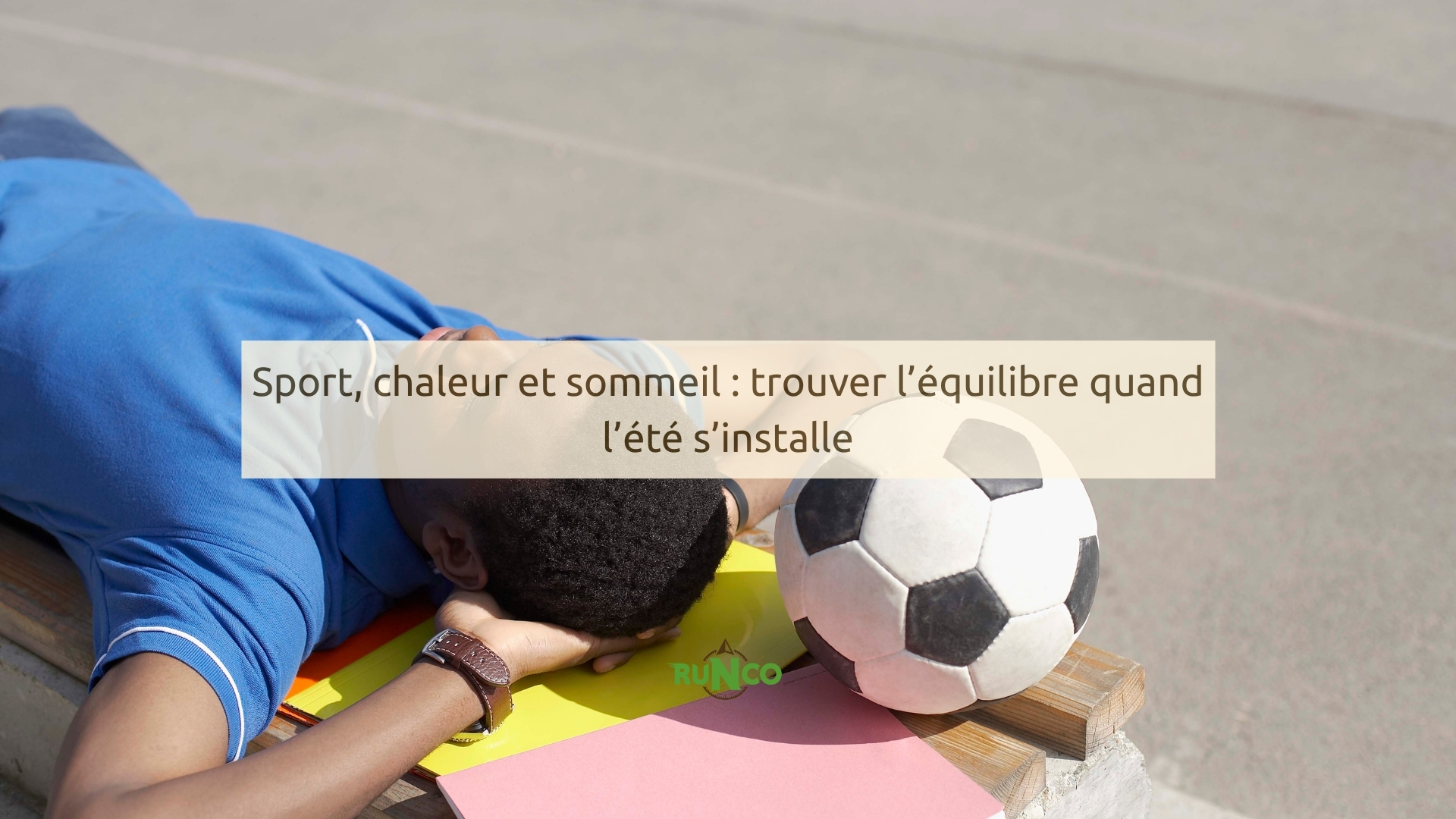 Sport, chaleur et sommeil : trouver l’équilibre quand l’été s’installe