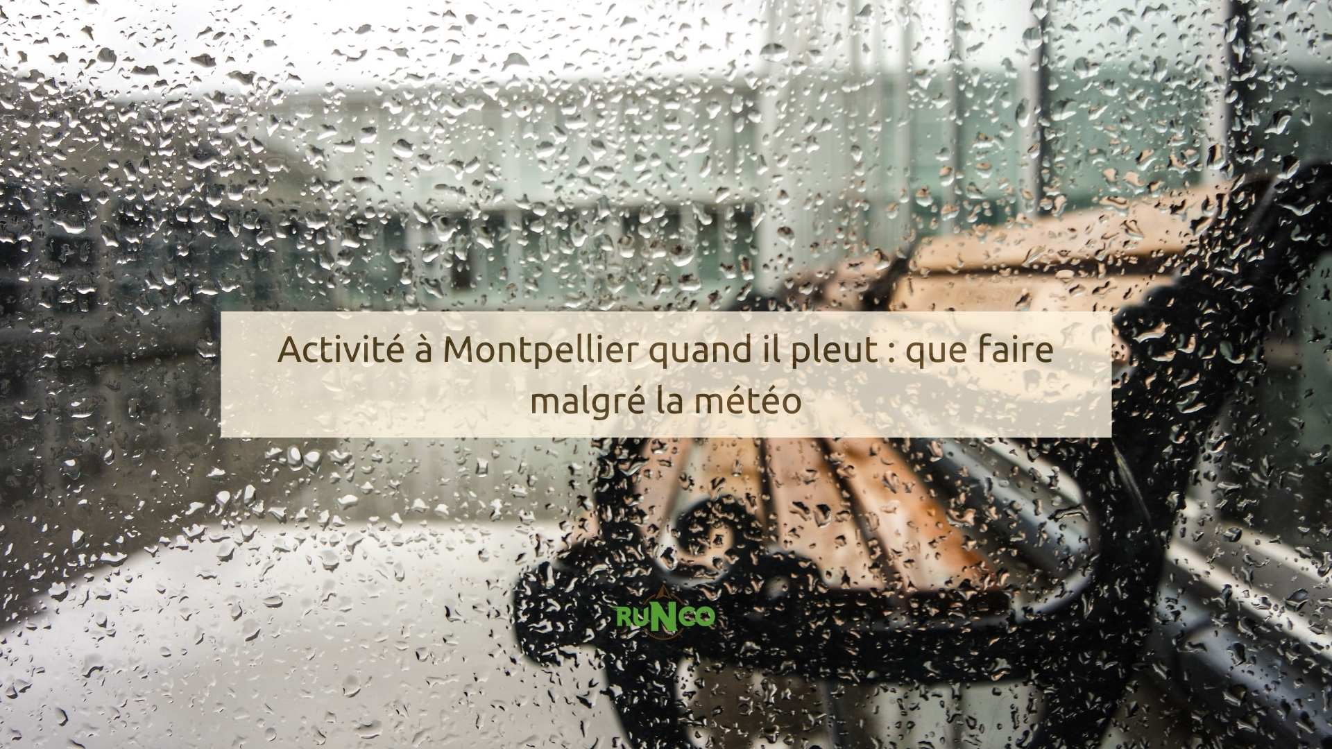 Activité à Montpellier quand il pleut : que faire malgré la météo